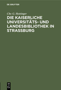 Die kaiserliche Universitäts- und Landesbibliothek in Straßburg