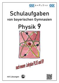 Physik 9, Schulaufgaben (G9, LehrplanPLUS) von bayerischen Gymnasien mit Lösungen, Klasse 9