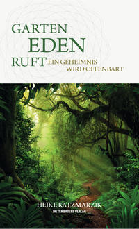 Garten Eden ruft – Ein Geheimnis wird offenbart