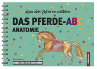 Lerne dein Pferd zu verstehen. DAS PFERDE-ABC - Anatomie