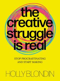 Creative Struggle is Real