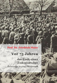 Vor 75 Jahren – das Ende eines Todesmarsches