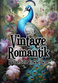 Malbuch für Erwachsene Vintage Romantik - Entspannung und Achtsamkeit