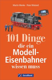 101 Dinge, die ein Modell-Eisenbahner wissen muss