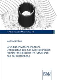 Grundlagenwissenschaftliche Untersuchungen zum Kaltfließpressen kleinster metallischer Pin-Strukturen aus der Blechebene