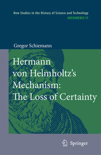 Hermann von Helmholtz’s Mechanism: The Loss of Certainty