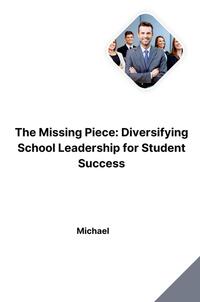 The Missing Piece: Diversifying School Leadership for Student Success