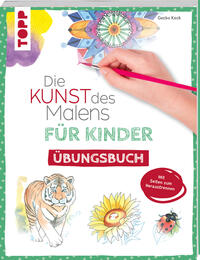 Die Kunst des Malens für Kinder Übungsbuch