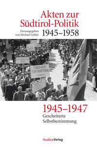 Akten zur Südtirol-Politik 1945-1958