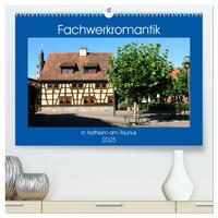 Fachwerkromantik in Hofheim am Taunus (hochwertiger Premium Wandkalender 2025 DIN A2 quer), Kunstdruck in Hochglanz