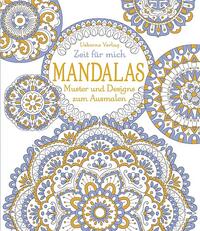 Zeit für mich: Mandalas – Muster und Designs zum Ausmalen