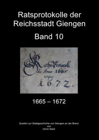 Beiträge zur Stadtgeschichte von Giengen an der Brenz / Ratsprotokolle Giengen Band 10 (1665-1672)