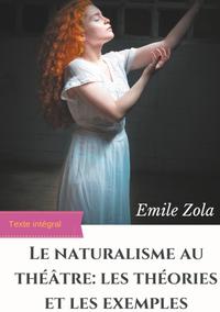 Le Naturalisme au théâtre : les théories et les exemples