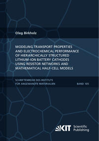 Modeling transport properties and electrochemical performance of hierarchically structured lithium-ion battery cathodes using resistor networks and mathematical half-cell models