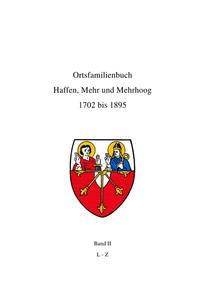 Ortsfamilienbuch Haffen, Mehr und Mehrhoog 1702 bis 1895 / Ortsfamilienbuch Haffen, Mehr, Mehrhoog 1702 - 1895 Band II L-Z