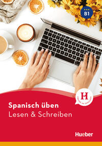 Spanisch üben - Lesen & Schreiben B1