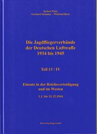 Die Jagdfliegerverbände der Deutschen Luftwaffe 1934 bis 1945 Teil 13 / IV