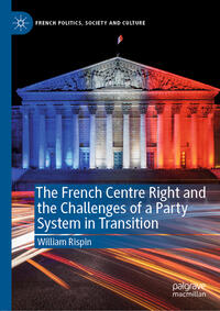 The French Centre Right and the Challenges of a Party System in Transition