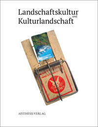 Landschaftskultur und Kulturlandschaft