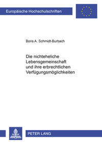 Die nichteheliche Lebensgemeinschaft und ihre erbrechtlichen Verfügungsmöglichkeiten