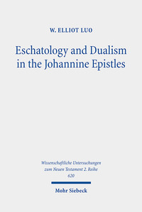 Eschatology and Dualism in the Johannine Epistles