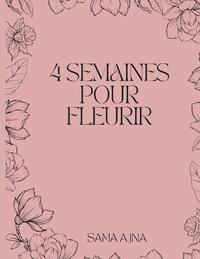 4 semaines pour fleurir