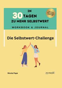 In 30 Tagen zu mehr Selbstwert - Workbook &amp; Journal