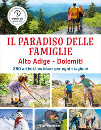 Il paradiso delle famiglie Alto Adige - Dolomiti