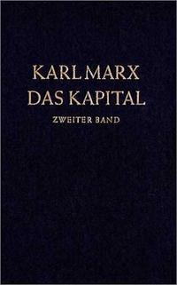 Das Kapital. Kritik der politischen Ökonomie / Das Kapital. Zweiter Band