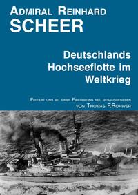 Die Maritime Bibliothek / Admiral Reinhard Scheer - Die Hochseeflotte im Weltkrieg