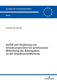 Verfall und Verjährung von Urlaubsansprüchen bei unterlassener Mitwirkung des Arbeitgebers an der Urlaubsverwirklichung