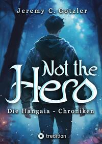 Not the Hero - Die Hangaia-Chroniken