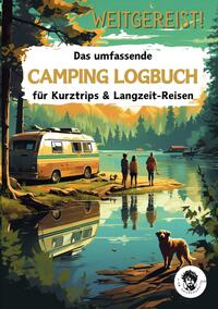 Weitgereist! Das umfassende CAMPING LOGBUCH für Kurztrips & Langzeit-Reisen