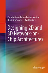 Designing 2D and 3D Network-on-Chip Architectures