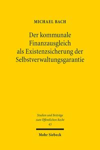 Der kommunale Finanzausgleich als Existenzsicherung der Selbstverwaltungsgarantie