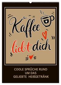 Kaffee liebt dich (Wandkalender 2025 DIN A2 hoch), CALVENDO Monatskalender