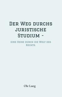 Der Weg durchs juristische Studium -