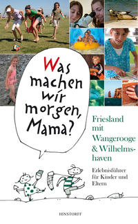 Was machen wir morgen, Mama? Friesland mit Wangerooge & Wilhelmshaven