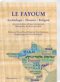 Le Fayoum. Archéologie - Histoire - Religion