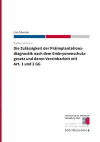 Die Zulässigkeit der Präimplantationsdiagnostik nach dem Ebryonenschutzgesetz und deren Vereinbarkeit mit Art. 1 und 2 GG