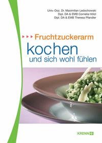 Fruchtzuckerarm kochen und sich wohlfühlen