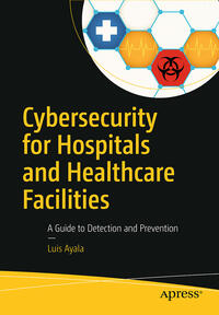 Cybersecurity for Hospitals and Healthcare Facilities