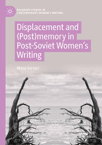 Displacement and (Post)memory in Post-Soviet Women’s Writing