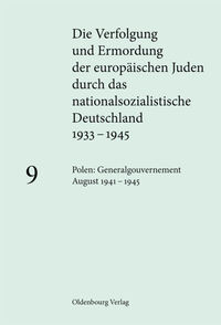 Die Verfolgung und Ermordung der europäischen Juden durch das nationalsozialistische... / Polen: Generalgouvernement August 1941 – 1945