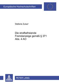 Die strafbefreiende Fremdanzeige gemäß § 371 Abs. 4 AO