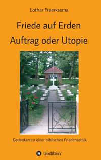 Friede auf Erden - Auftrag oder Utopie