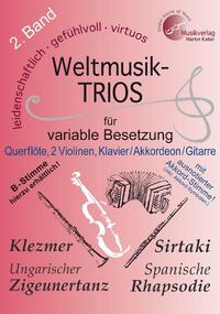 Weltmusik-TRIOS 2. Band für variable Besetzung: jew. Stimmen für Querflöte, 1.Violine, 2.Violine, Tasteninstrumente /Akkordeon/Gitarre/Klavier (ausnotierte Akkord-Stimme zusätzlich mit Akkordsymbolen). B-Stimme (Klarinette) = MVK 401705 hierzu separat auf Bestellung erhältlich.