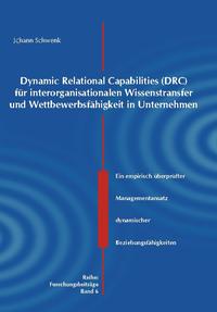 Dynamic Relational Capabilities (DRC) für interorganisationalen Wissenstransfer und Wettbewerbsfähigkeit in Unternehmen