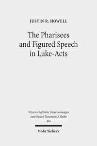 The Pharisees and Figured Speech in Luke-Acts