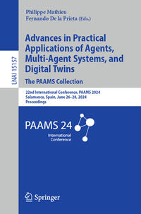 Advances in Practical Applications of Agents, Multi-Agent Systems, and Digital Twins: The PAAMS Collection